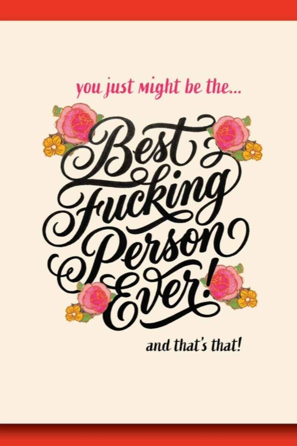 OFFENSIVE DELIGHTFUL BEST PERSON EVER GREETING CARD