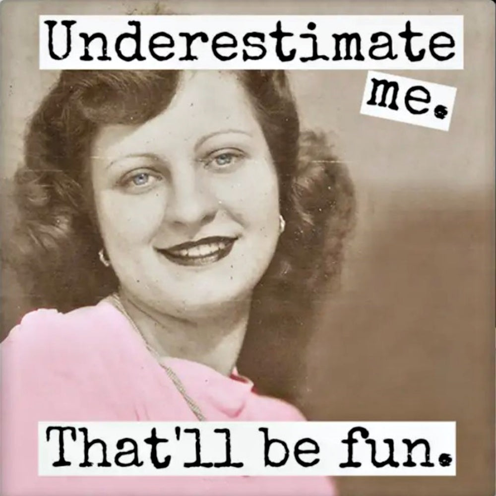 UNDERESTIMATE ME MAGNET