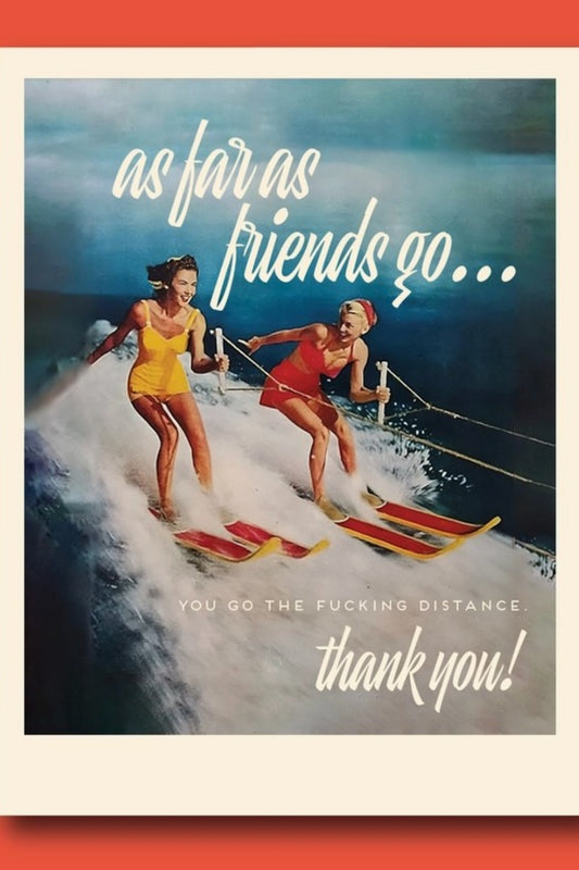 OFFENSIVE DELIGHTFUL AS FAR AS FRIENDS GO GREETING CARD