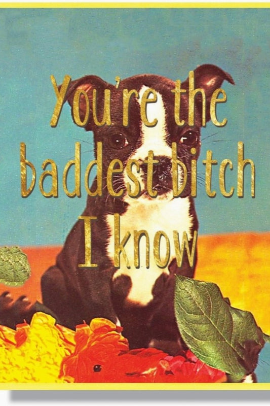 SMITTEN KITTEN BADDEST BITCH GREETING CARD