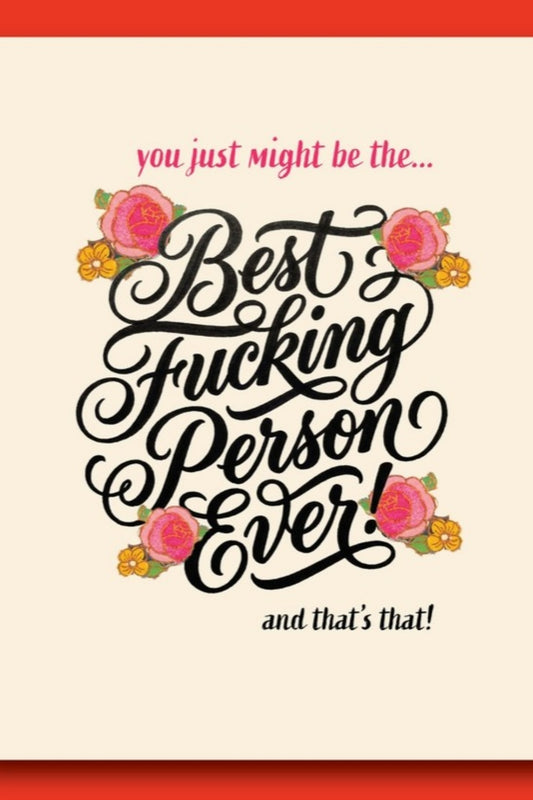 OFFENSIVE DELIGHTFUL BEST PERSON EVER GREETING CARD