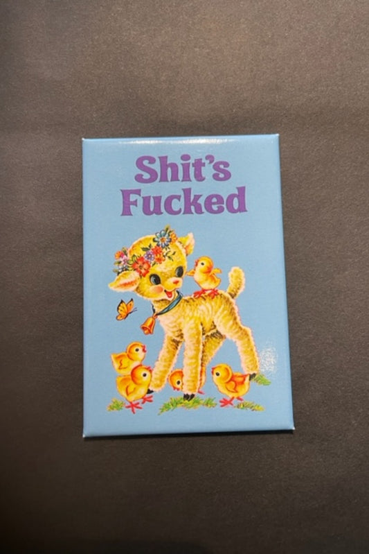 SH#TS F*&KED MAGNET