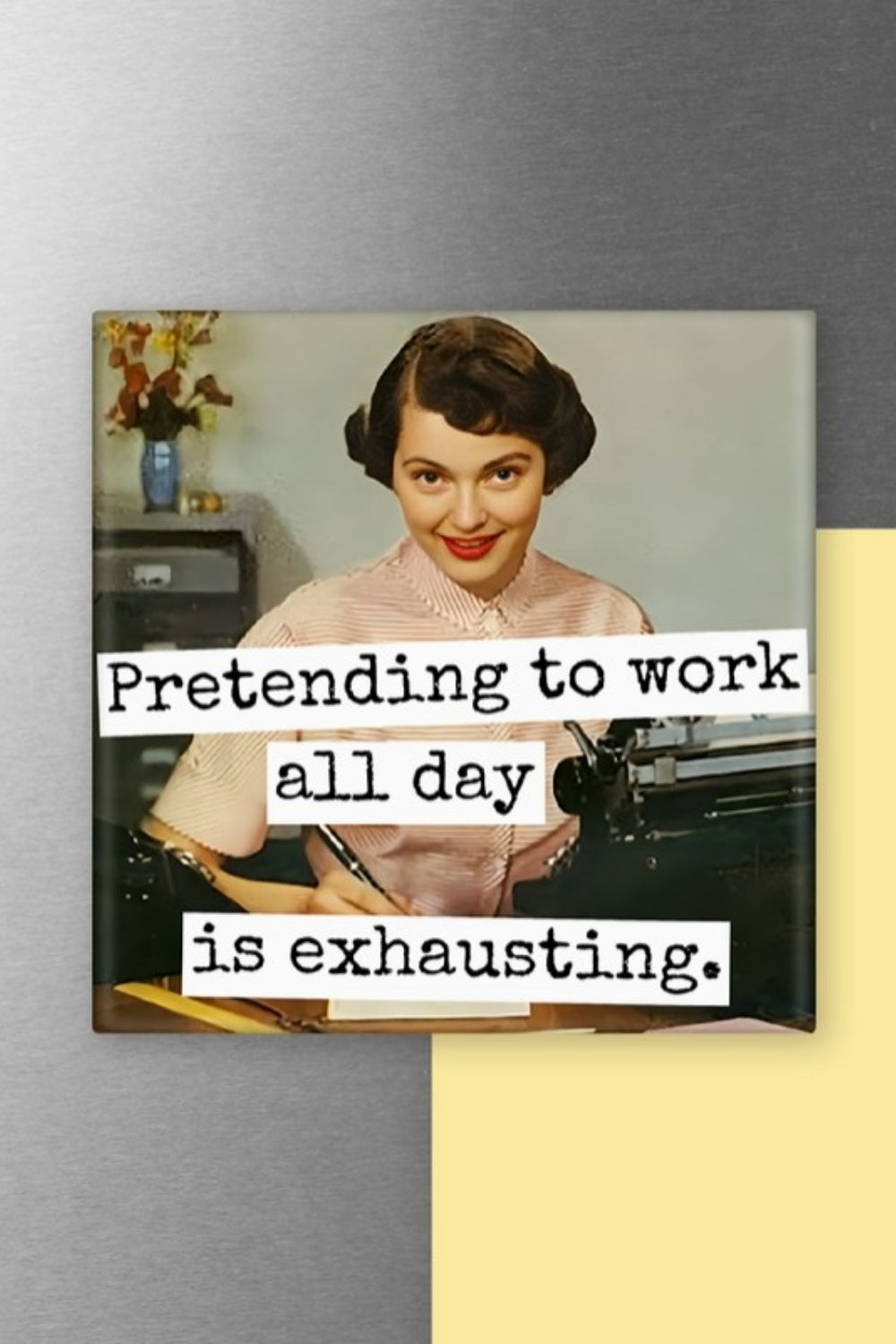 PRETEND TO WORK MAGNET